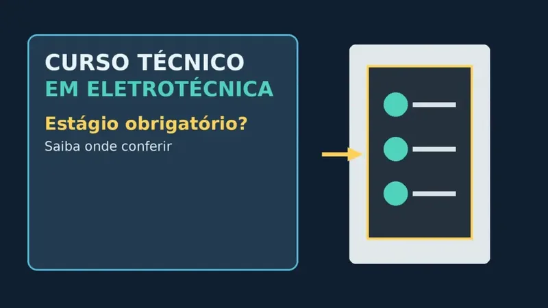 Curso técnico em eletrotécnica e dúvida sobre estágio obrigatório